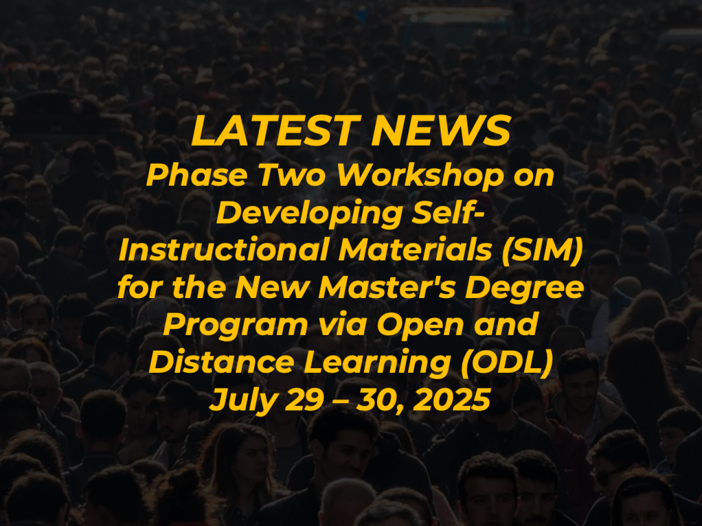 Phase Two Workshop on Developing Self-Instructional Materials (SIM) for the New Master's Degree Program via Open and Distance Learning (ODL)